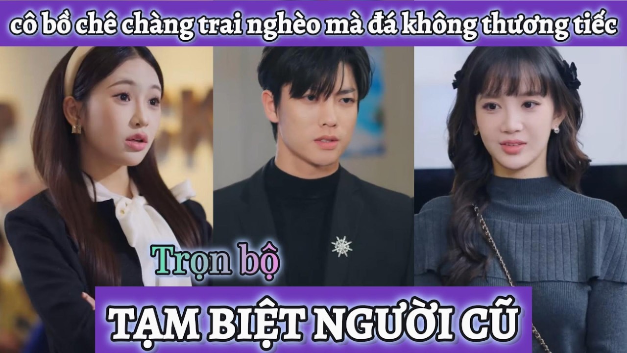 Bồ chê nghèo mà đá không thương tiếc, nhưng đối với người khác anh ấy lại chính là bạch nguyệt quang