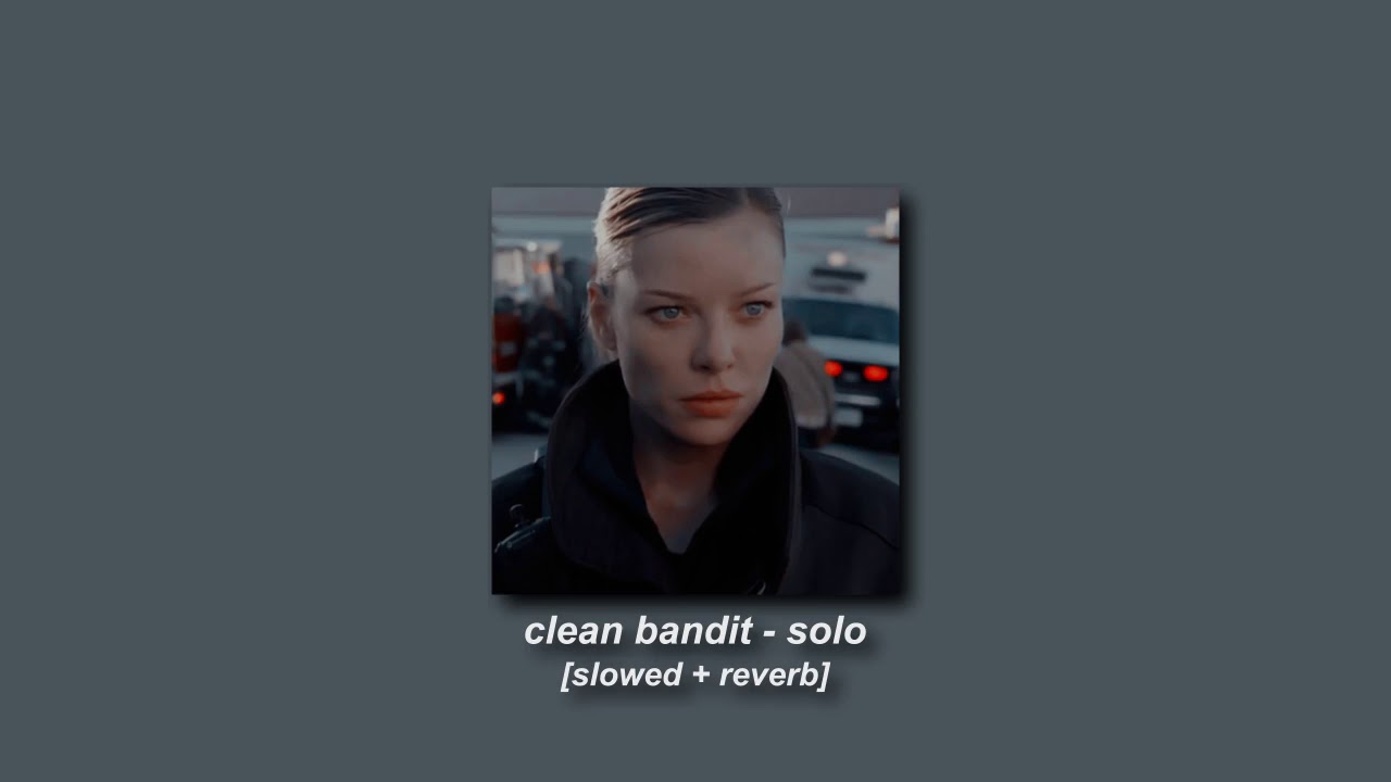 clean bandit, demi lovato - solo [slowed + reverb]