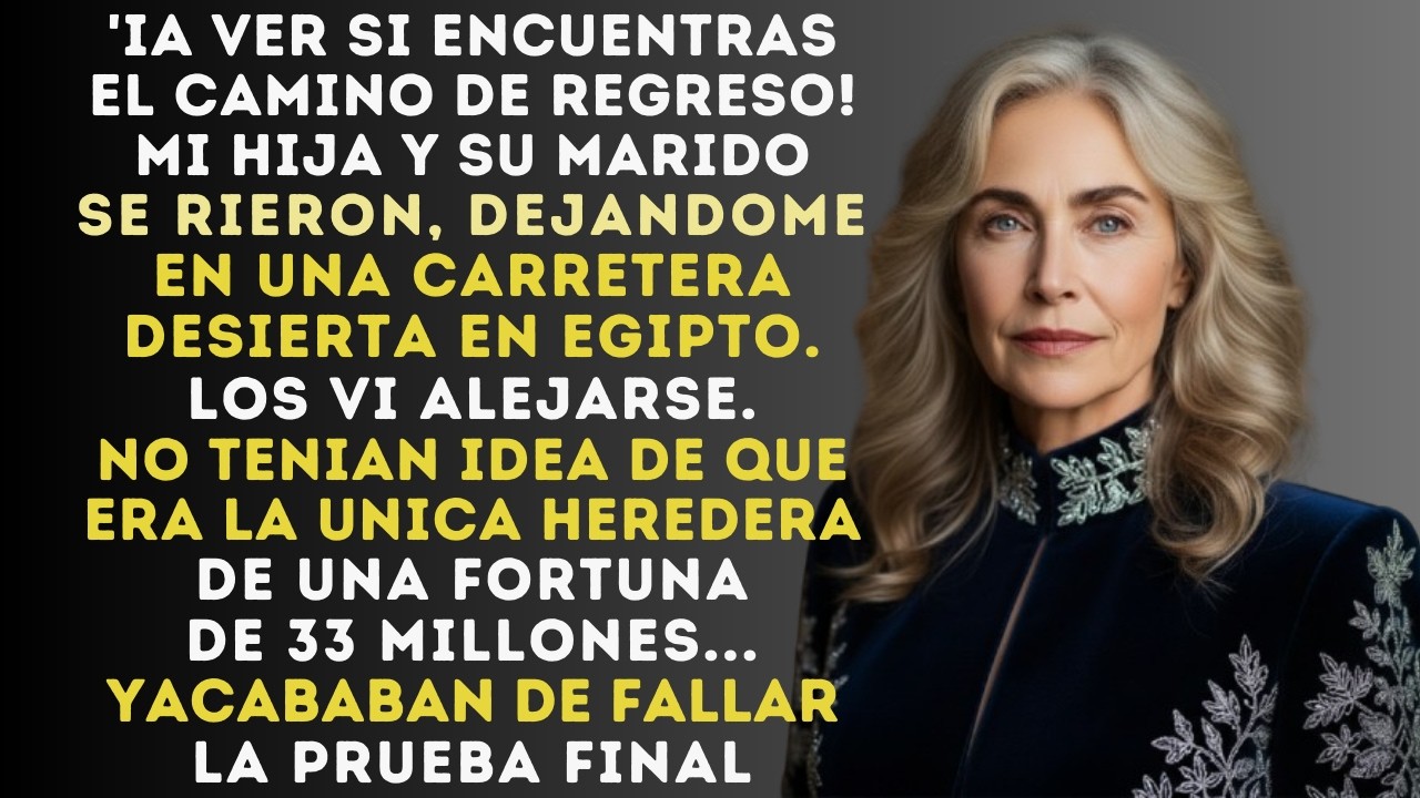 Mi Hija Y Su Esposo Me Dejaron En Un Desierto  “¡Buena Suerte Para Llegar A Casa!”