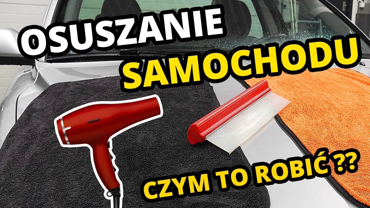 JAK OSUSZAĆ SAMOCHÓD ? - Tego etapu nie możesz pominąć !