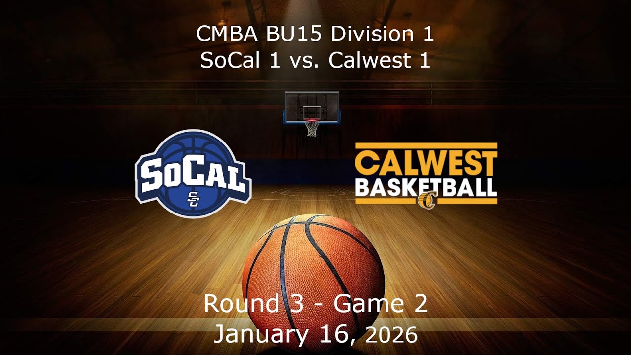 CMBA - BU15 Div 1 - SoCal 1 vs. Calwest 1