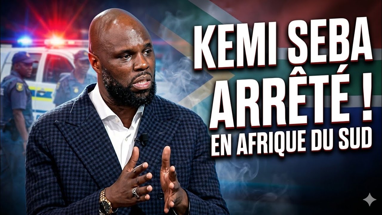KEMI SEBA ARR&Ecirc;T&Eacute; EN AFRIQUE DU SUD : CE QUI SE CACHE DERRI&Egrave;RE !