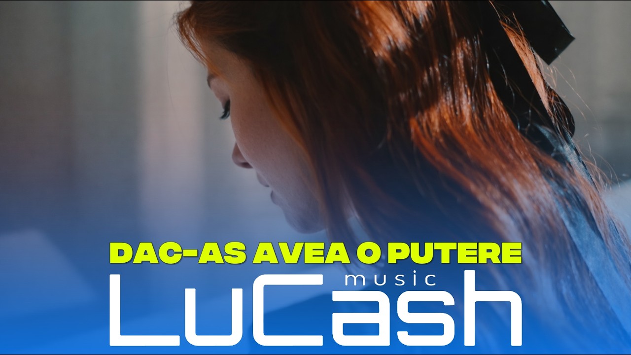LuCash Music - Dac-as avea o putere| Official Video |