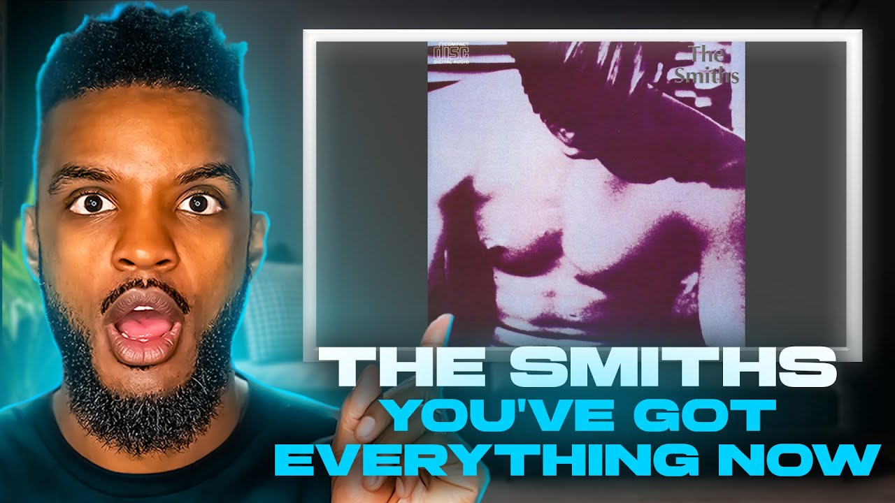 🎵 The Smiths - You've Got Everything Now REACTION
