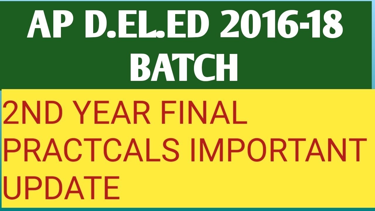 AP DED 2016-18 BATCH 2nd YEAR  FINAL PRACTICALS UPDATE