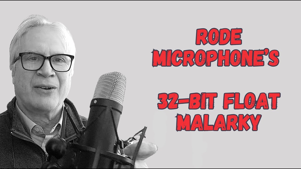 Rode Microphone's 32-Bit Float Malarky: Featuring the NT1 5Th Gen