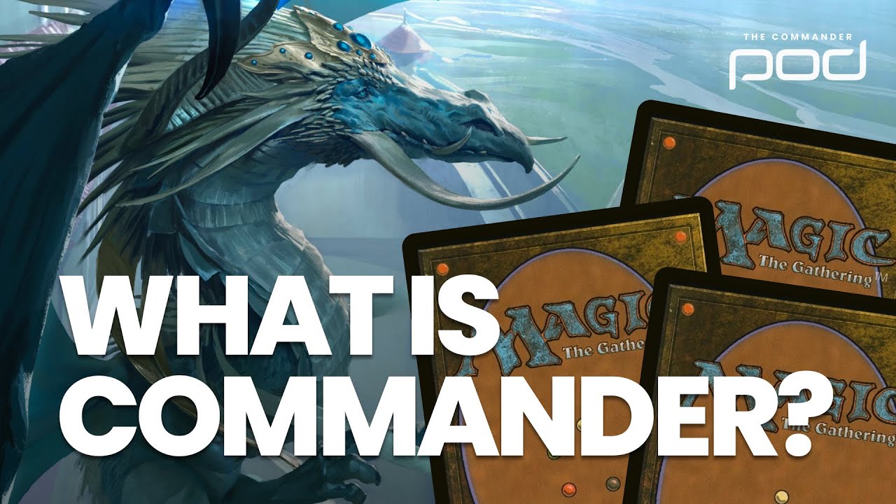 What Is Commander? – A Primer for New Players and Your Non-Magic-Playing Friends