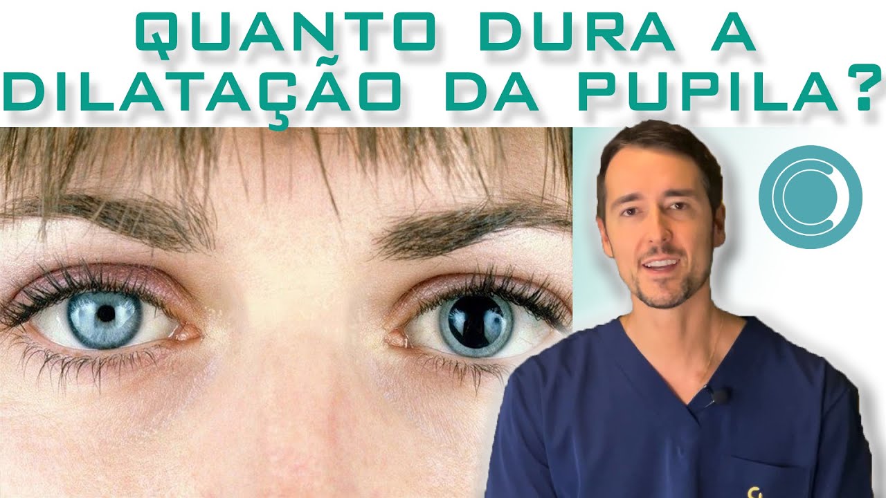 Quanto tempo dura a dilatação da pupila?