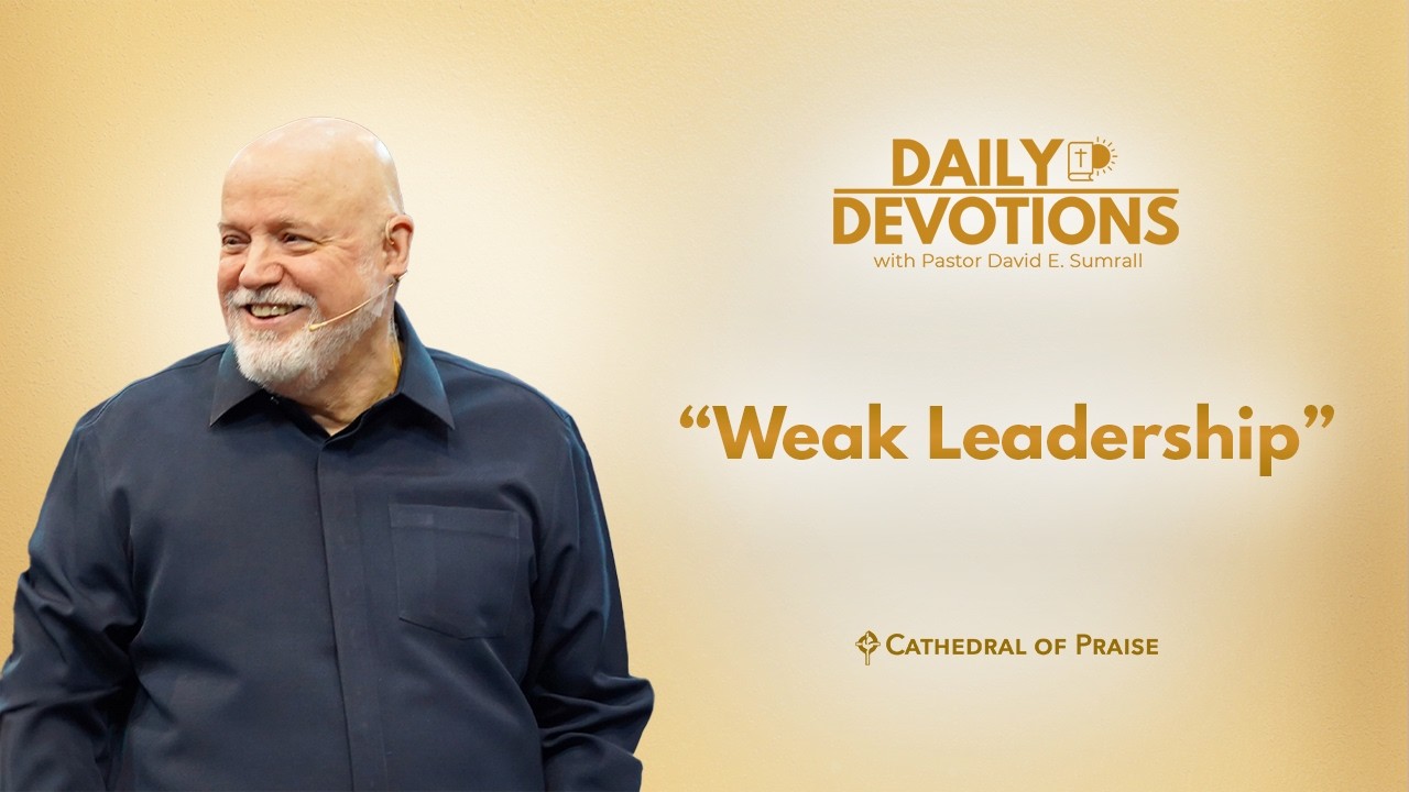 Daily Devotions: Weak Leadership - February 9, 2026