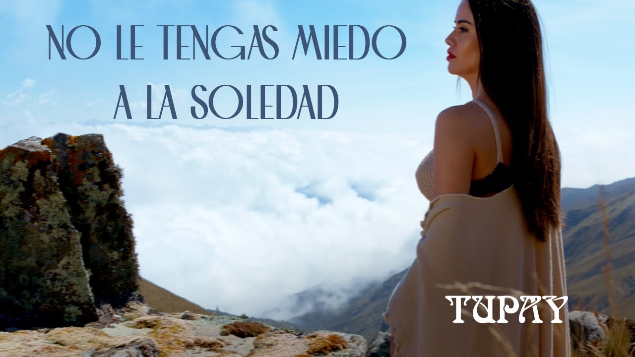 Tupay - No le tengas miedo a la Soledad (Video Oficial)