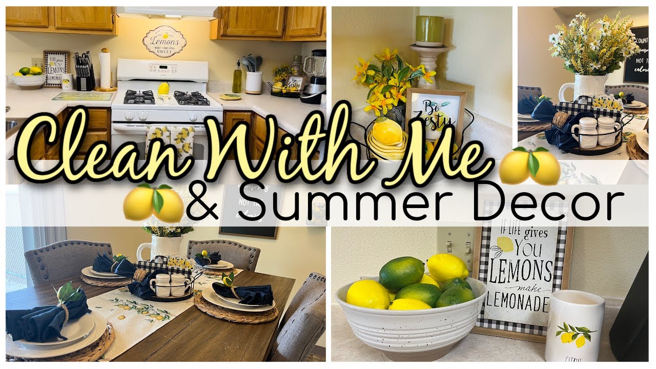 SUMMER DECORATE & CLEAN WITH ME! LEMON DECOR | KITCHEN CLEANING MOTIVATIONAL