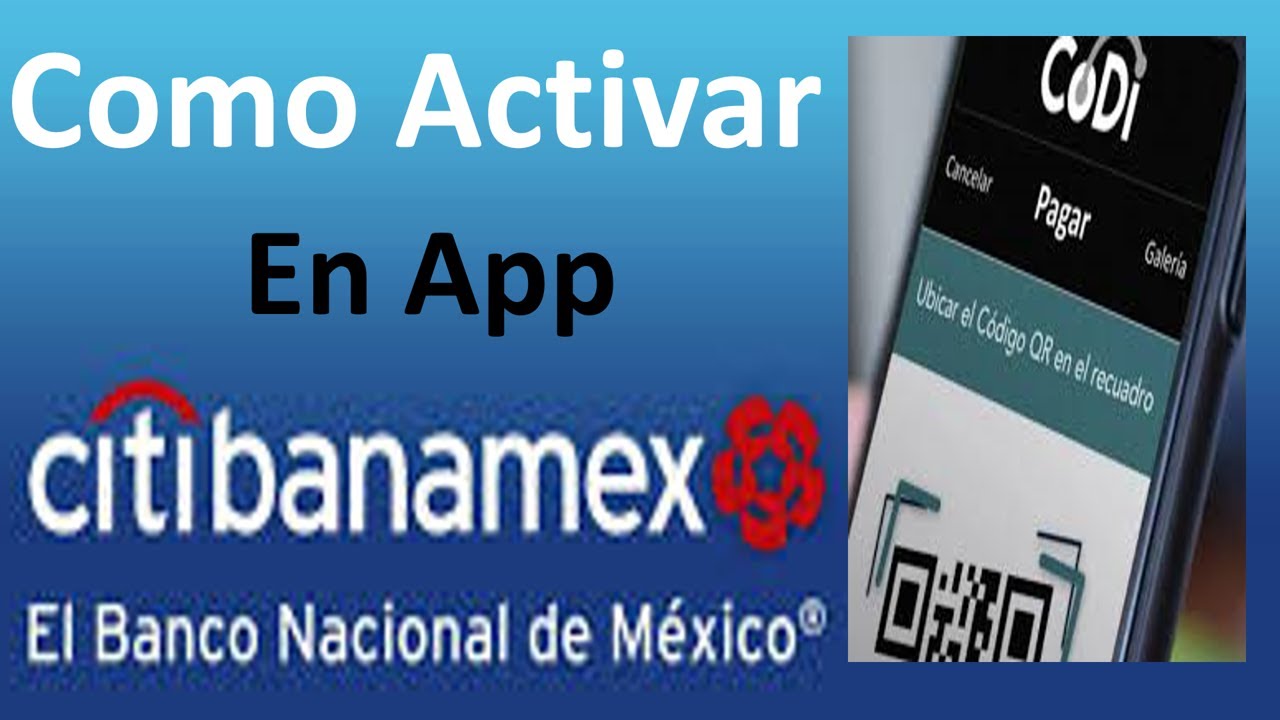 Como activar CoDi en la App CitiBanamex 2019.