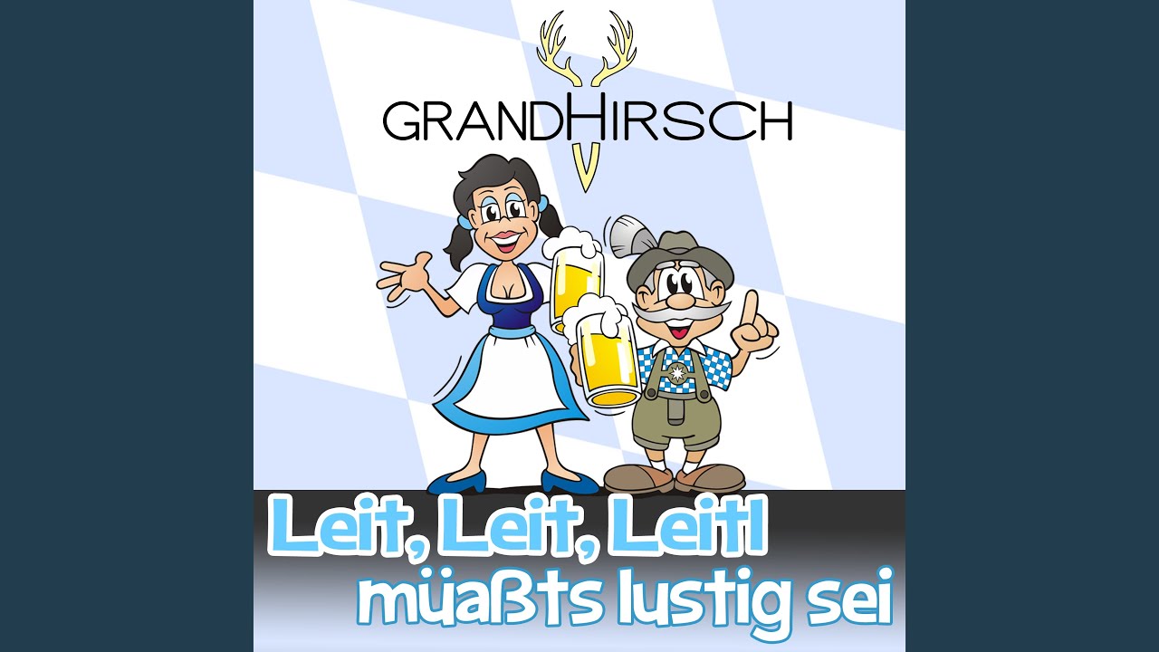 Leit, Leit, Leitl müaßts lustig sei