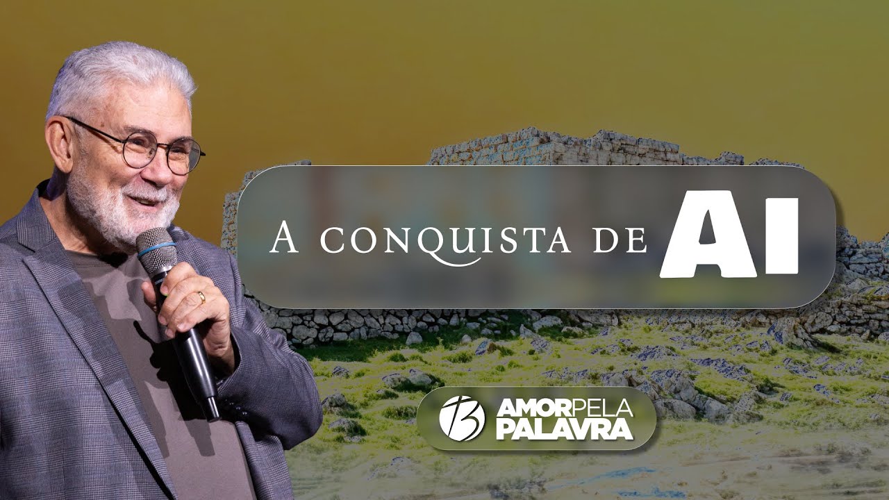 A CONQUISTA DE AI | Pr. Walter Brunelli | Bereana