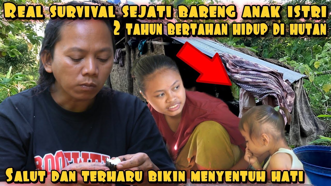 REAL SURVIVAL DUA TAHUN DI TENGAH HUTAN BAWA ANAK DAN ISTRI