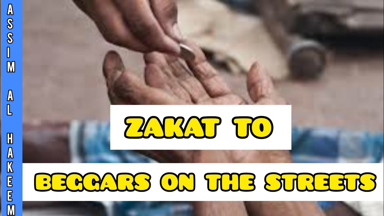 Don't know any poor people, can I give my zakat to beggars on the streets? - Assim al hakeem