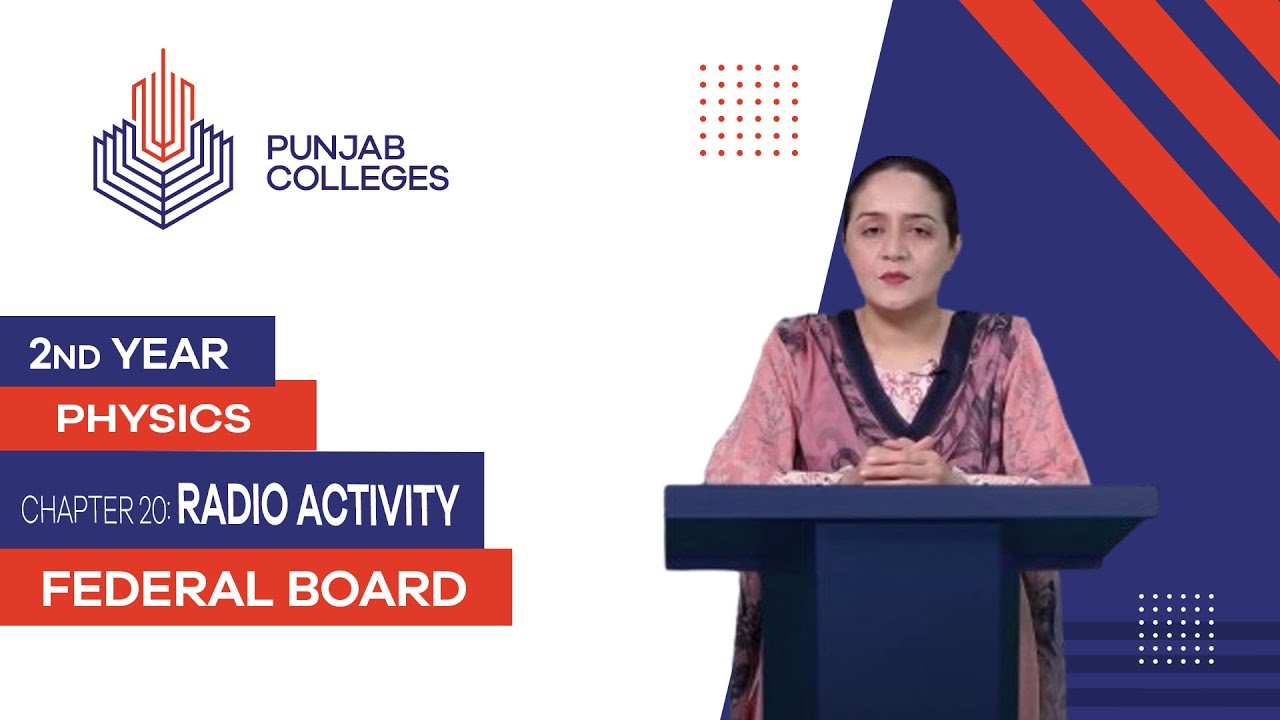PGC lectures-Inter Part 2-Federal Board-Physics-Chapter 20-Radio Activity