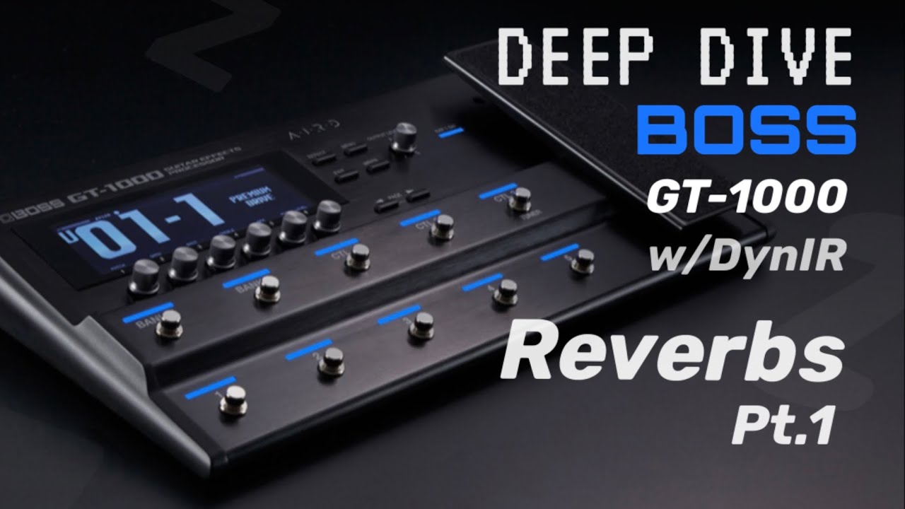 BOSS GT1000 | Reverb Deep Dive part 1