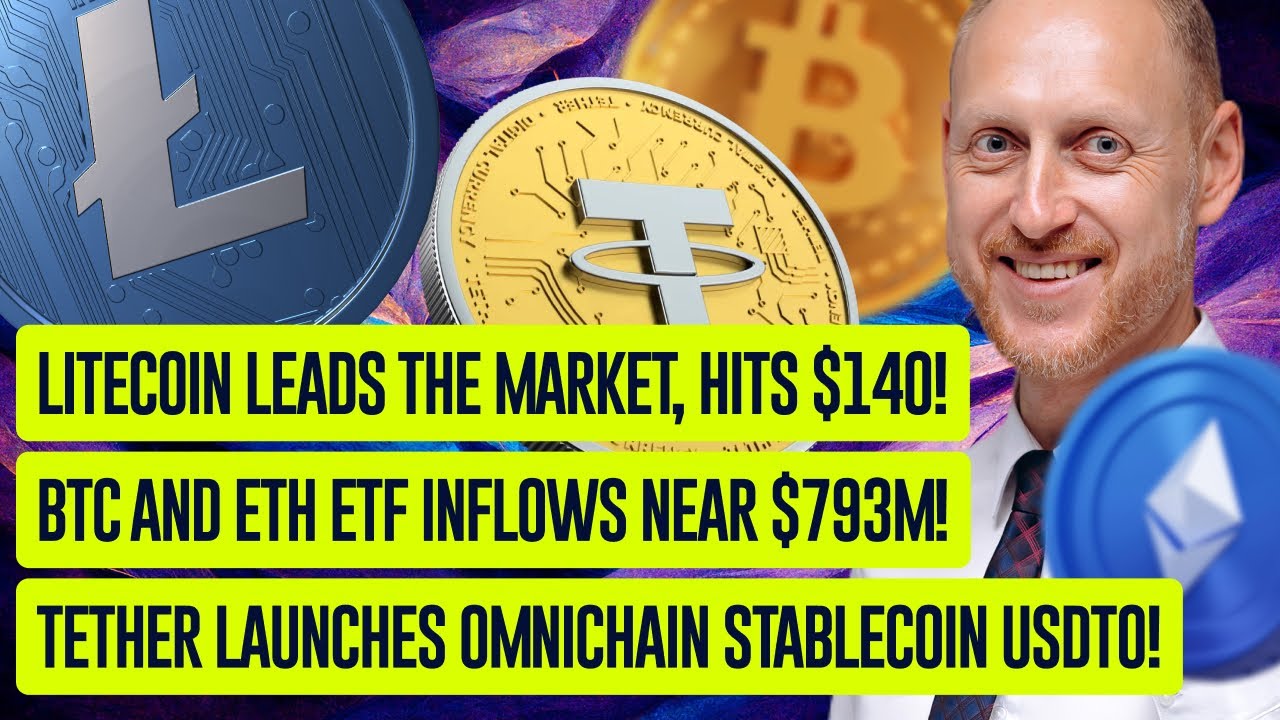 Tether launches USDT0, inflow into ETFs, Litecoin's surge, Tether's plans, Binance in Uzbekistan