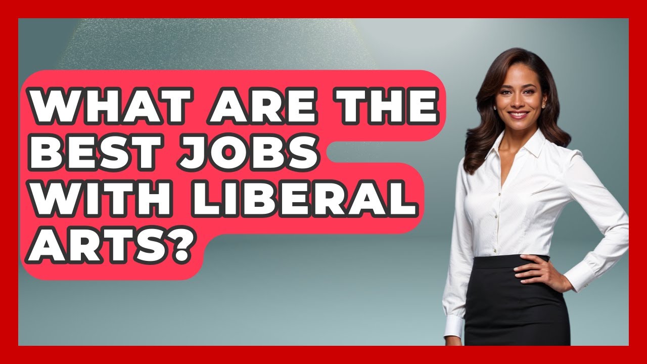 What Are The Best Jobs With Liberal Arts? - We Are Liberal