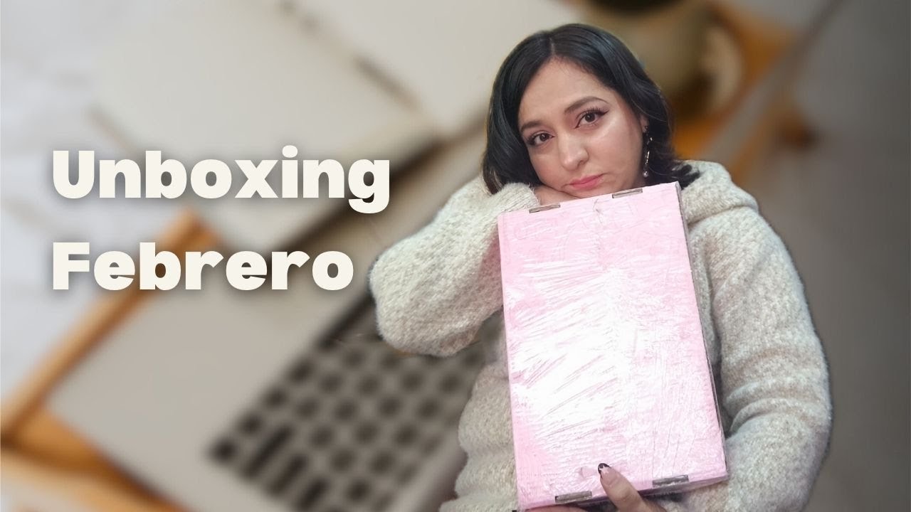 Unboxing Febrero 2026