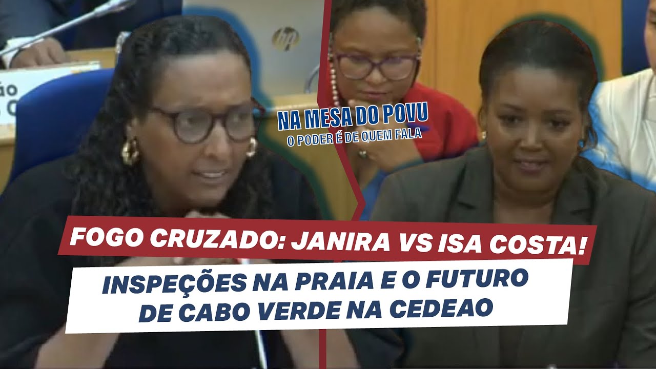 FOGO CRUZADO: Janira vs Isa Costa! Inspe&ccedil;&otilde;es na Praia e o futuro de Cabo Verde na CEDEAO