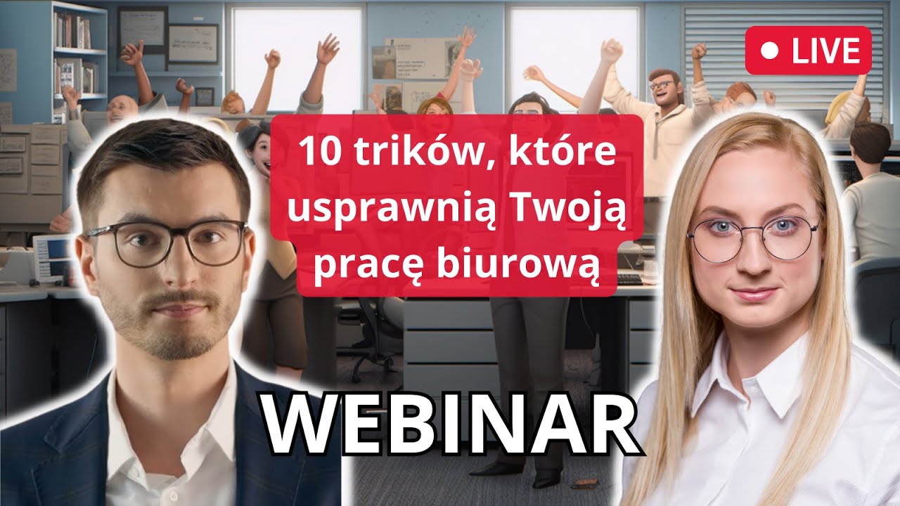 WEBINAR: 10 trików, które usprawnią Twoją pracę biurową!