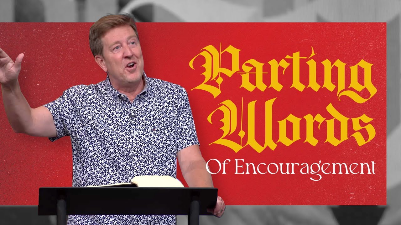 Parting Words of Encouragement  |  Acts 20 (Part 3)  |  Gary Hamrick