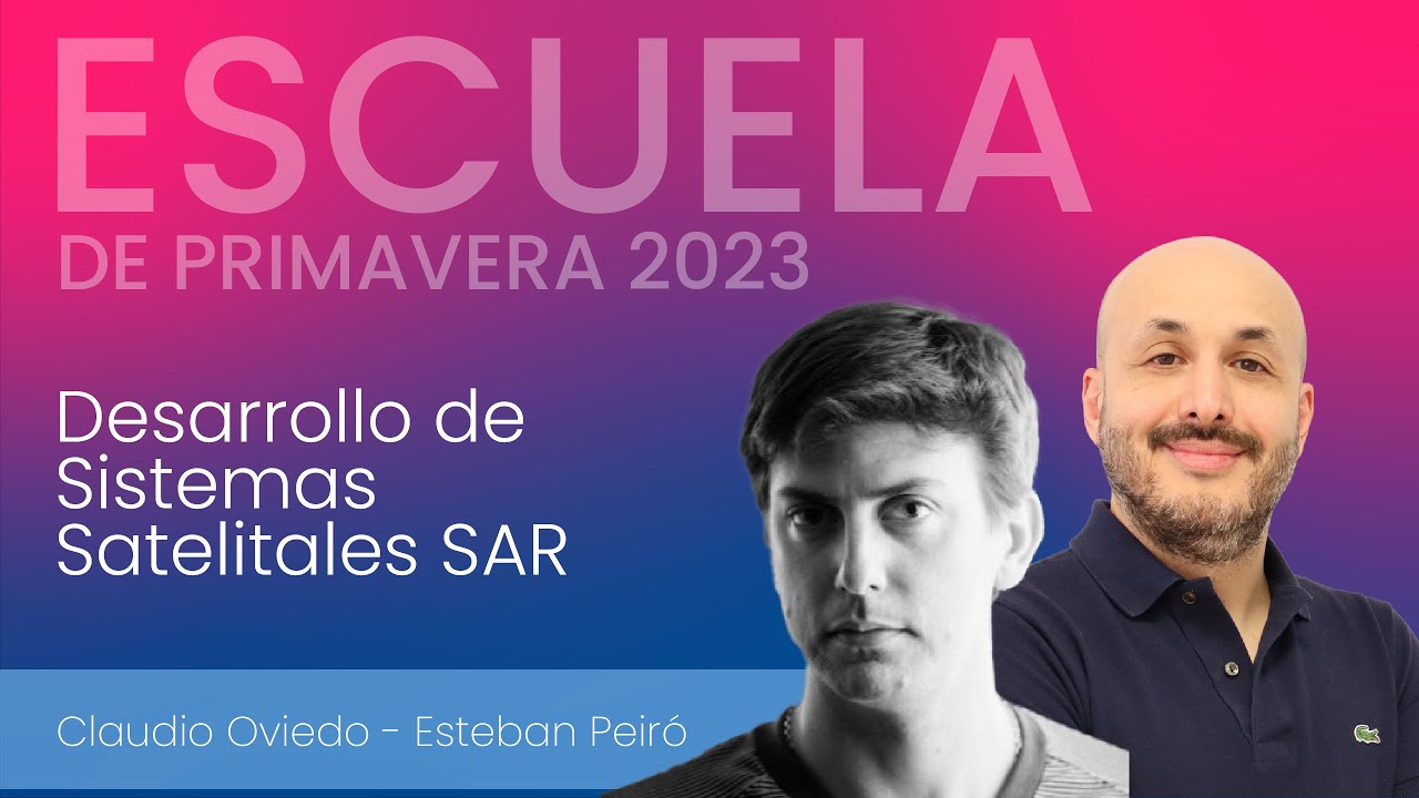 EDP - Desarrollo de Sistemas Satelitales SAR, Claudio Oviedo y Esteban Peir&oacute;.