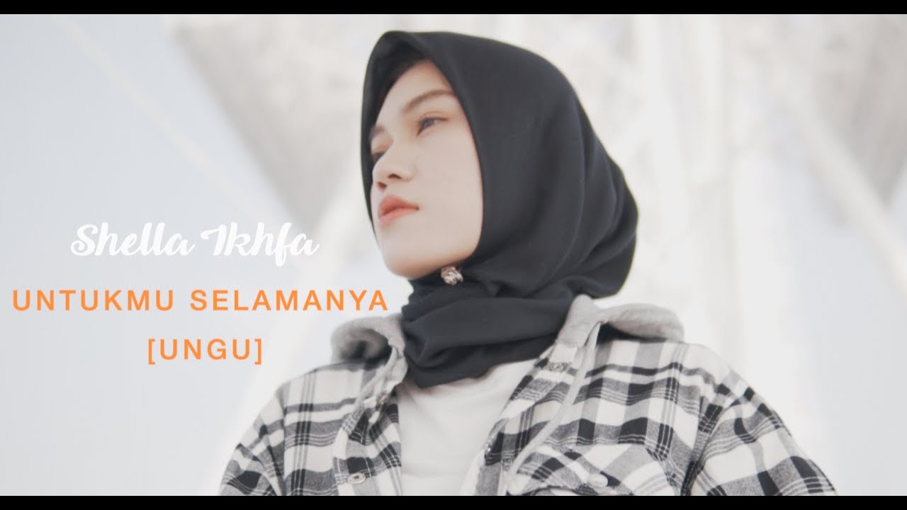 Untukmu Selamanya - Ungu (Shella Ikhfa cover)
