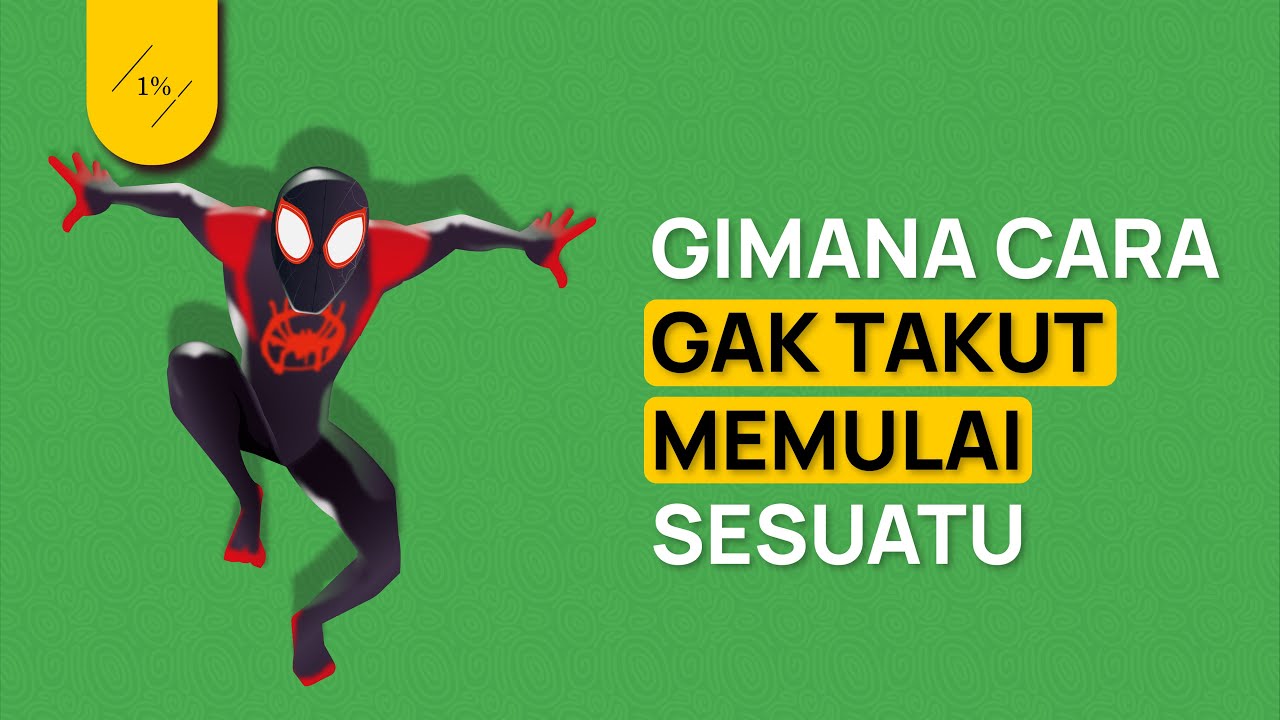 Cara Berani untuk Memulai Sesuatu (Belajar Tidak Takut Gagal ala Spiderman)