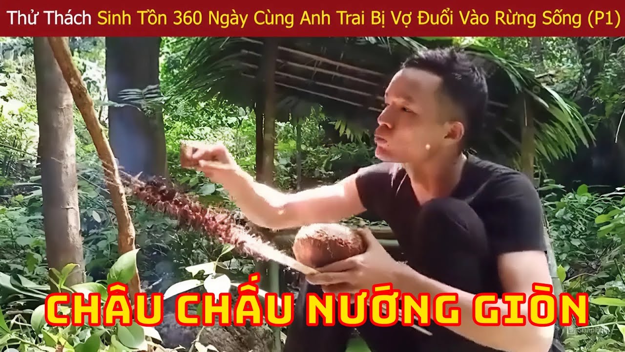 Thử Thách Sinh Tồn 360 Ngày Của Anh Chàng Bị Vợ Đuổi, Tự Tay Xây Lều Và Tự Lập Cuộc Sống Trong Rừng