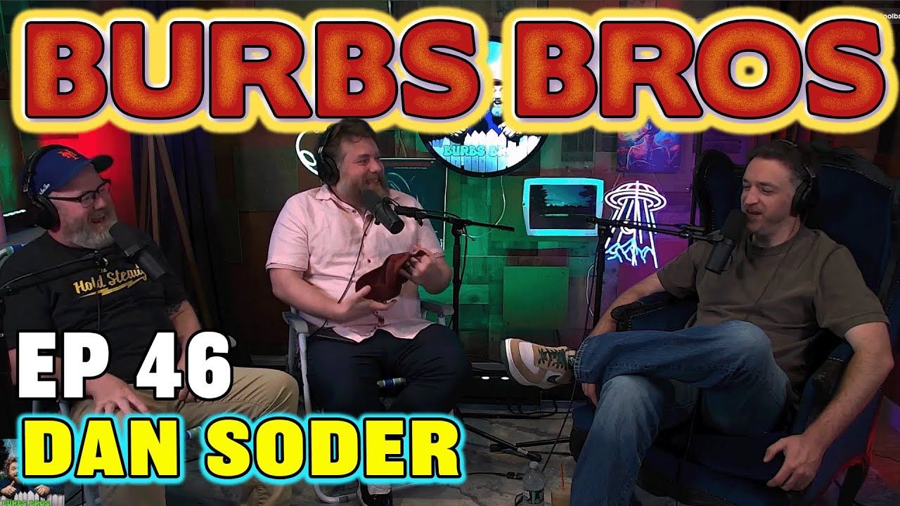 DAN SODER | BURBS BROS | EP 46