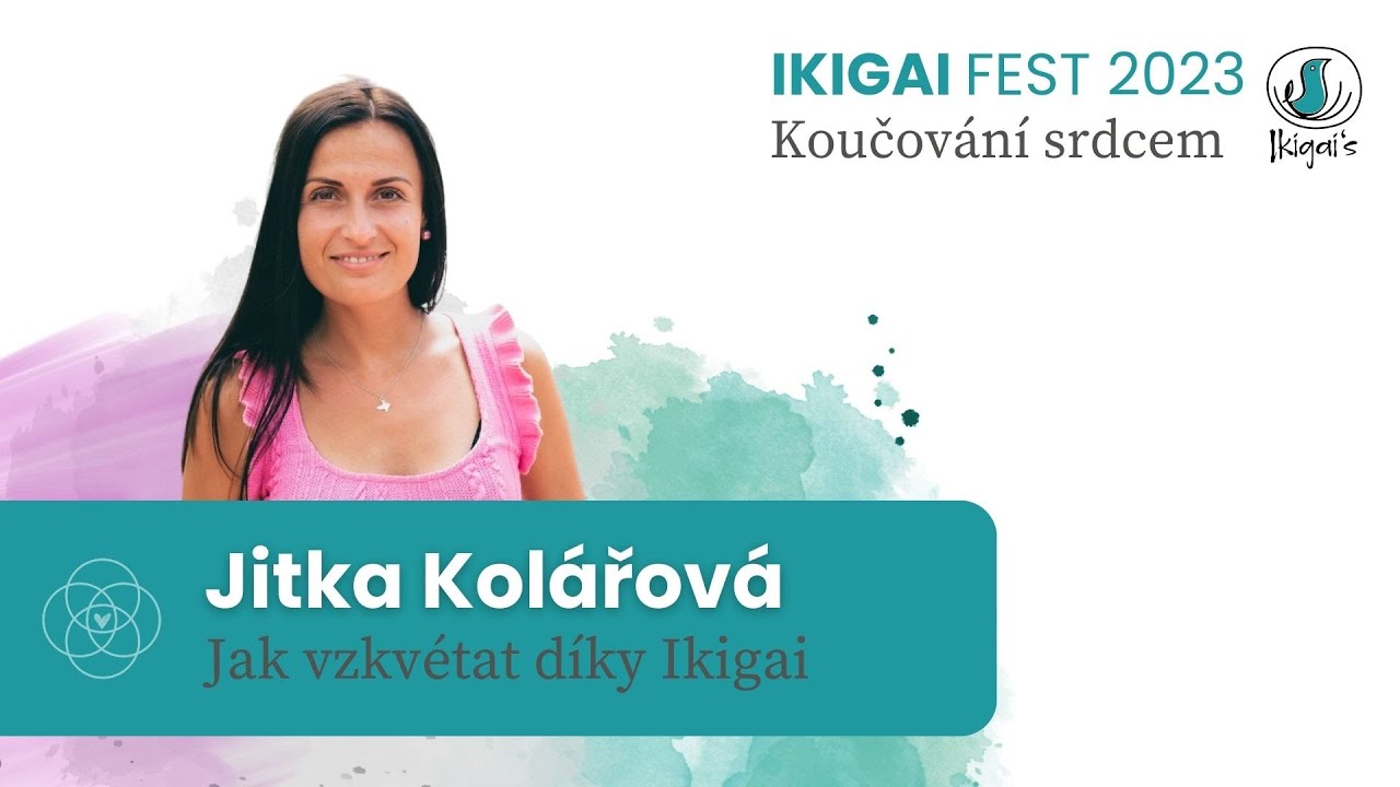 IKIGAI FEST 2023 - Jak vzkvétat díky Ikigai s Jitkou Kolářovou