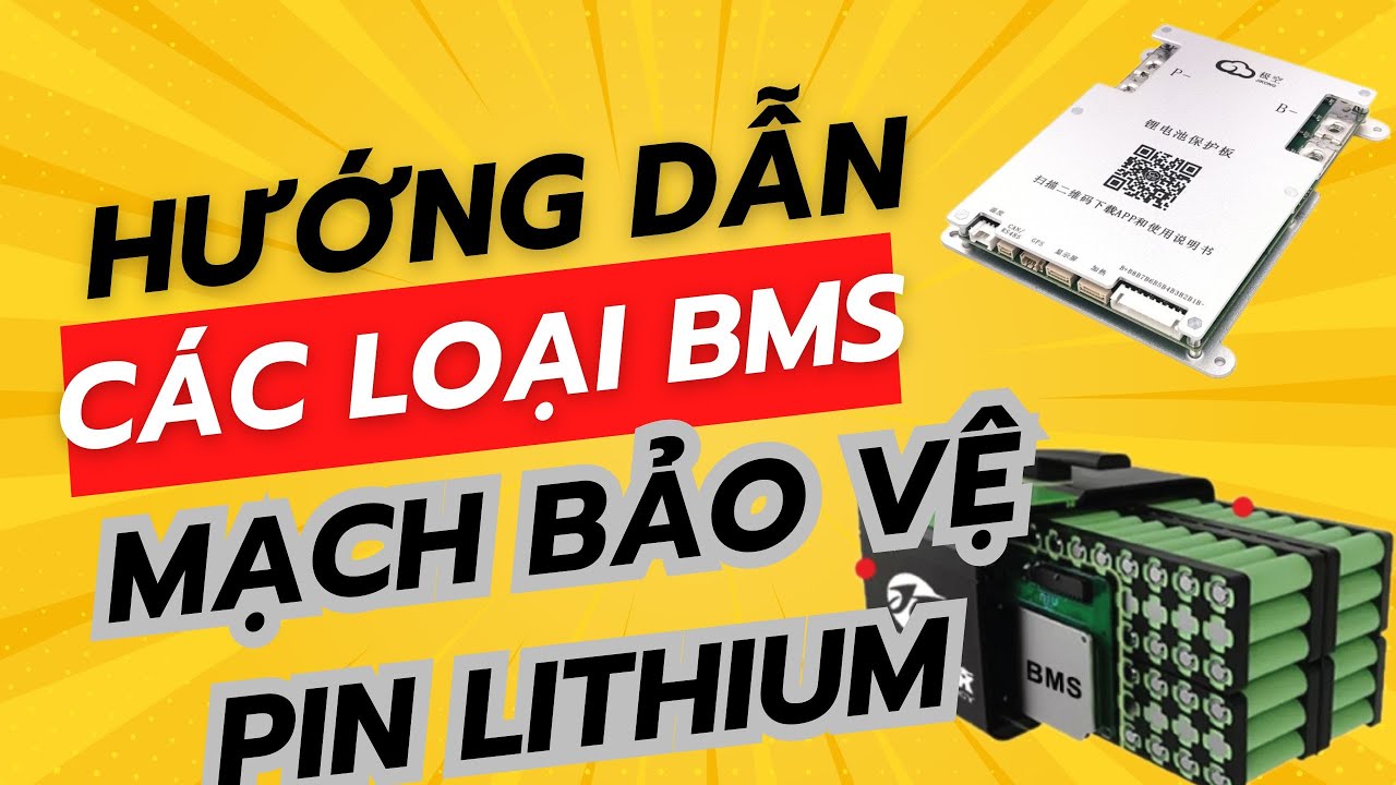Hướng dẫn cách nhận biết các loại mạch kết nối cho pin - mạch bms pin - mạch pin lithium