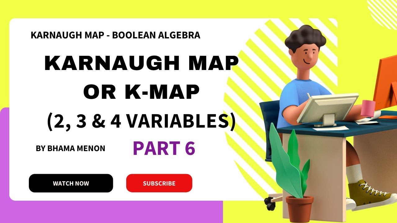 Part 6 - Karnaugh Map (2, 3 & 4 Variables)