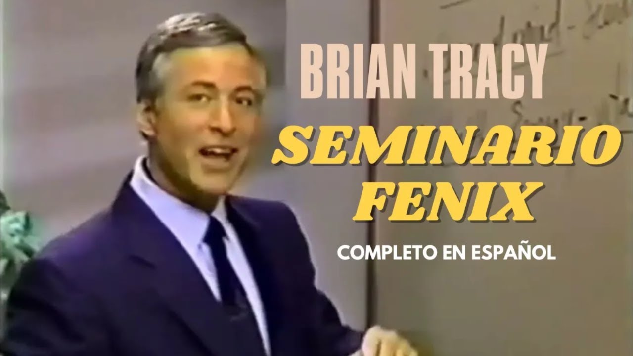 Seminario FENIX Completo En Espa&ntilde;ol Brian Tracy