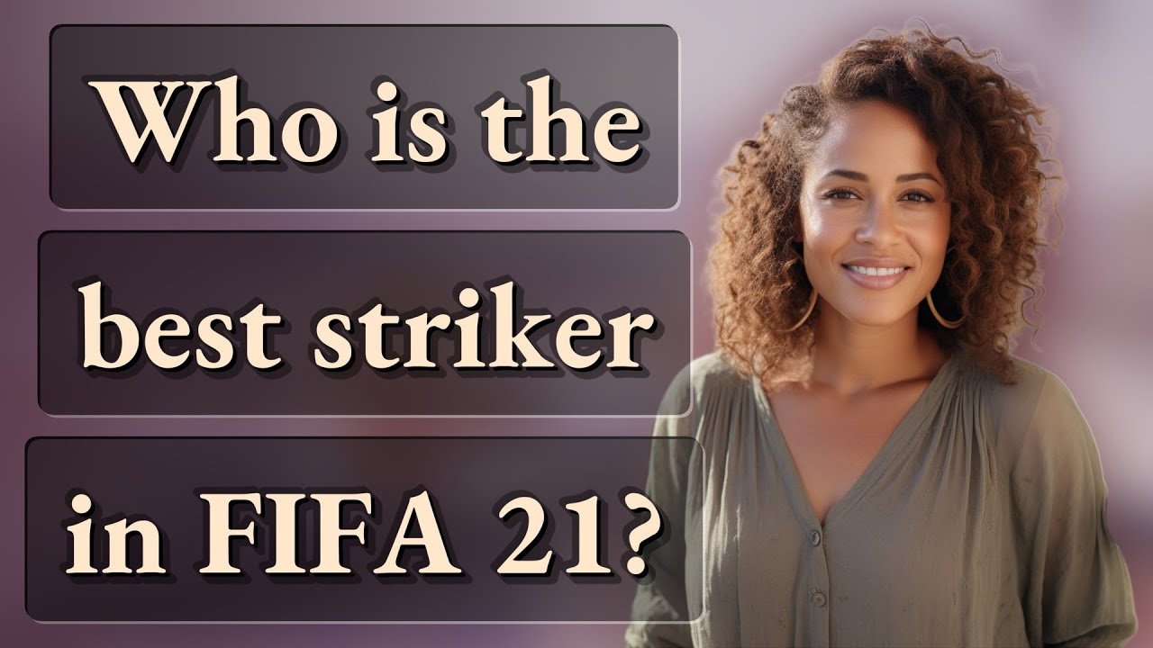 Who is the best striker in FIFA 21?