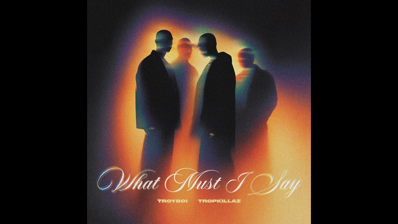TroyBoi, Tropkillaz - What Must I Say