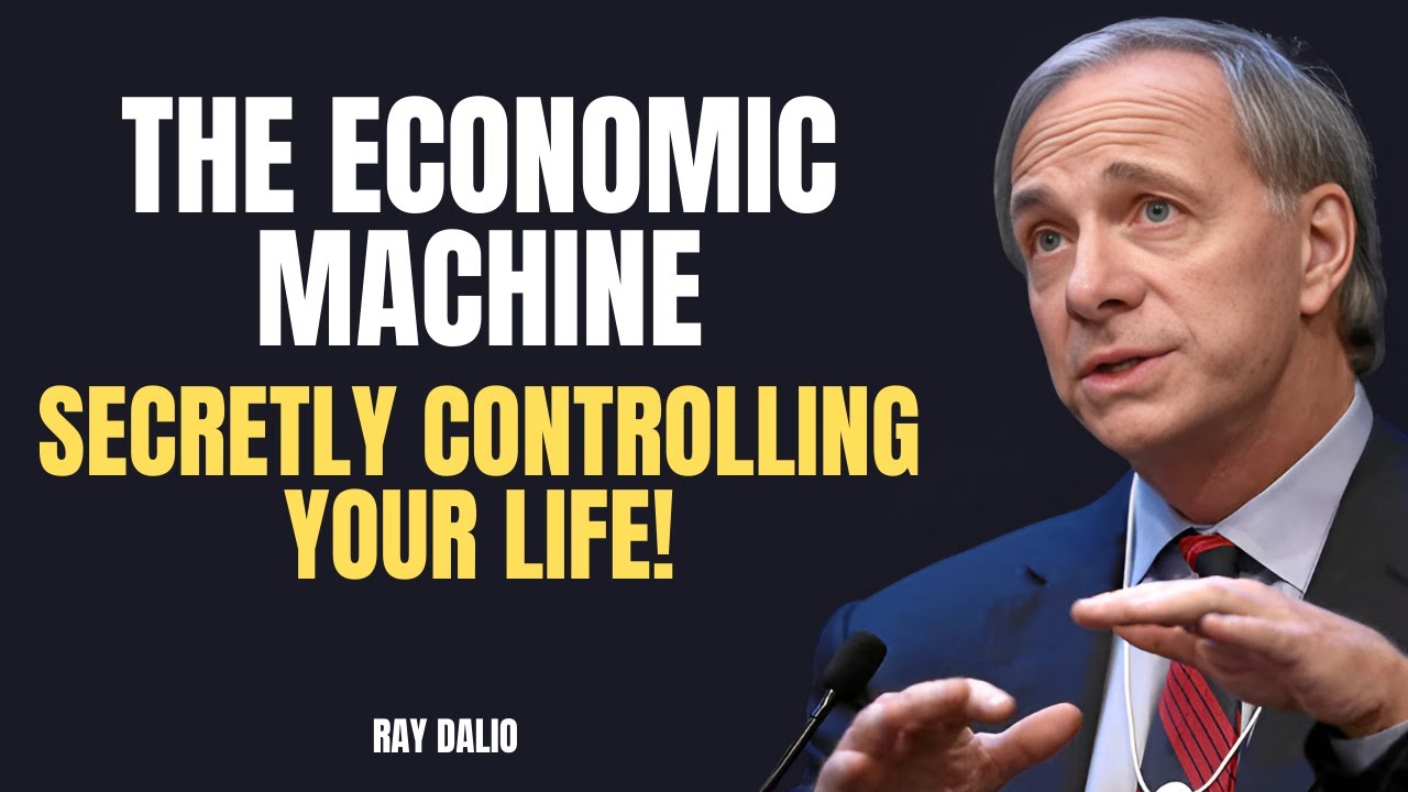 The Economic Machine Controlling Your Life Explained | Ray Dalio