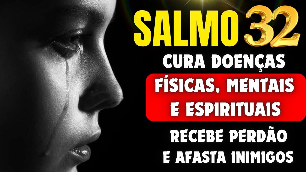 SALMO 32 Para Receber Cura, Perd&atilde;o, Prote&ccedil;&atilde;o contra Inimigos e Restaurar a Alma.