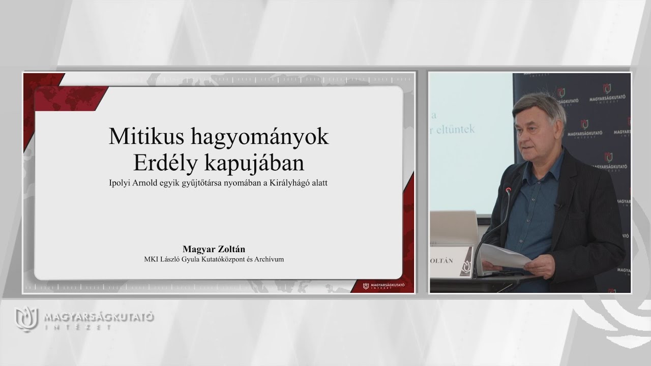 MKI | Magyar Zoltán PhD: Mitikus hagyományok Erdély kapujában