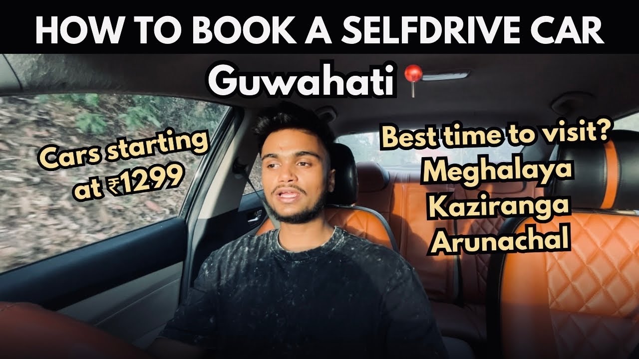 Selfdrive cars in Guwahati | Best time to visit Meghalaya, Arunachal and Kaziranga