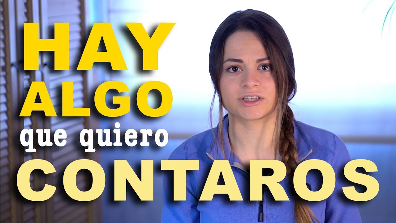 HAY ALGO QUE QUIERO CONTAROS