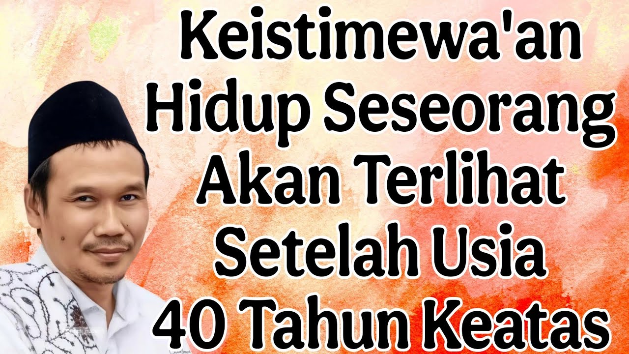 ngaji gus baha : keistimewa'an hidup seseorang akan terlihat setelah usia 40 tahun