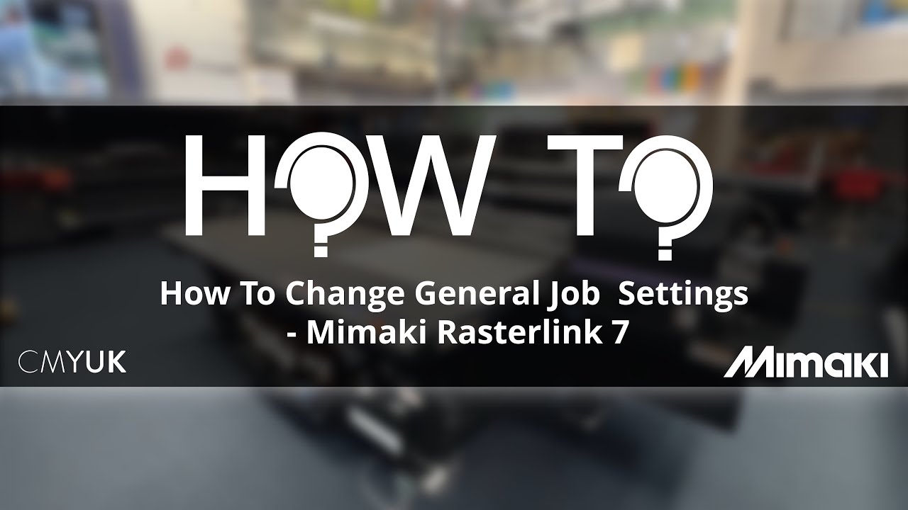 How To Change General Job  Settings - Mimaki Rasterlink 7