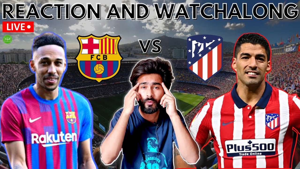 Barcelona v Atletico Madrid LIVE Reaction | La Liga 2021/22 | HINDI