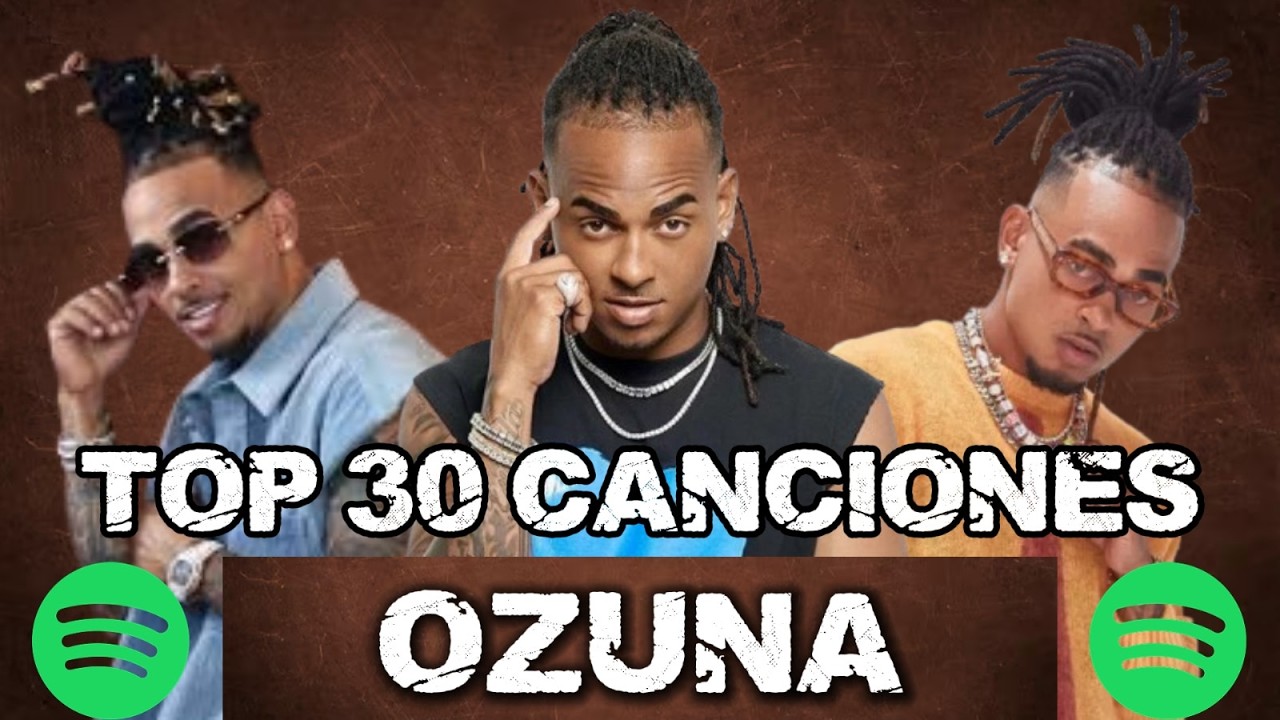 OZUNA 🐻🐻 || Top 30 canciones más escuchadas en Spotify