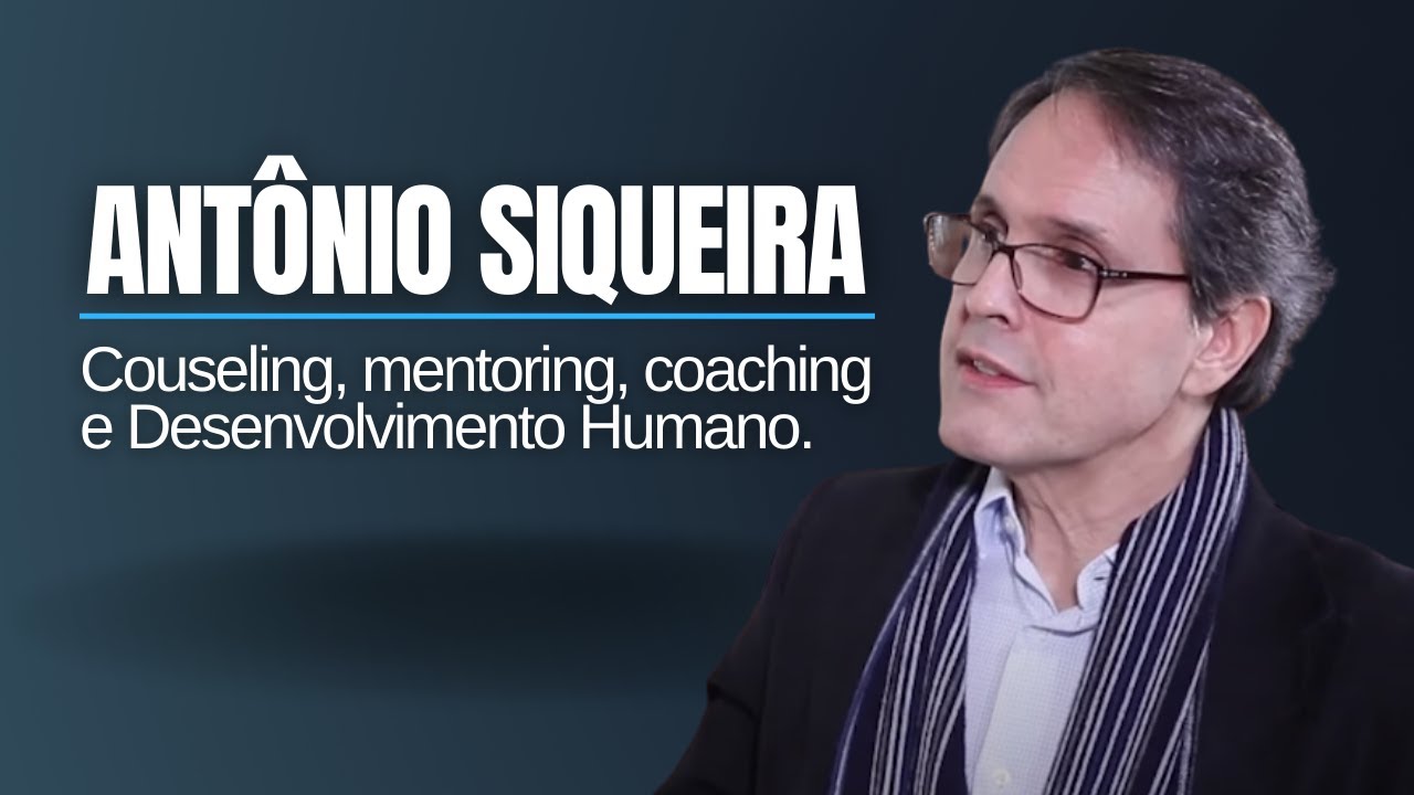 Antônio Siqueira - Couseling, mentoring, coaching e Desenvolvimento Humano.
