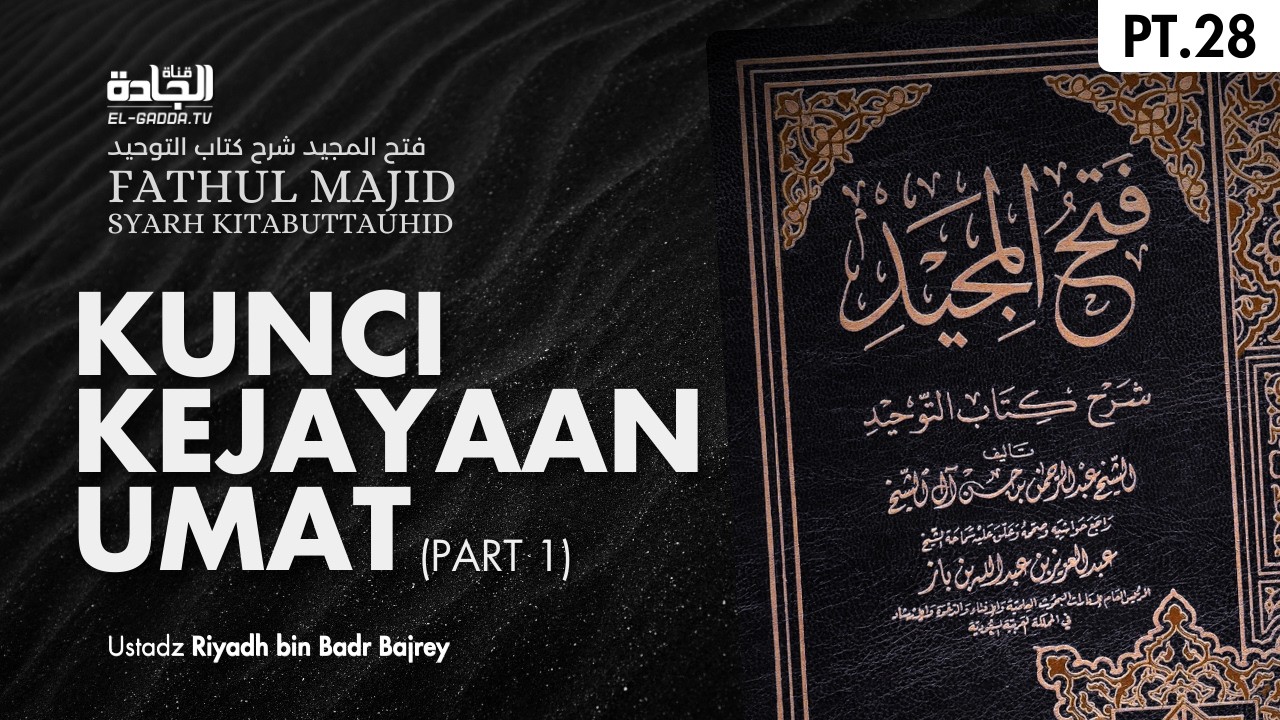 FATHUL MAJID (028): Kunci Kejayaan Umat (pt.1)
